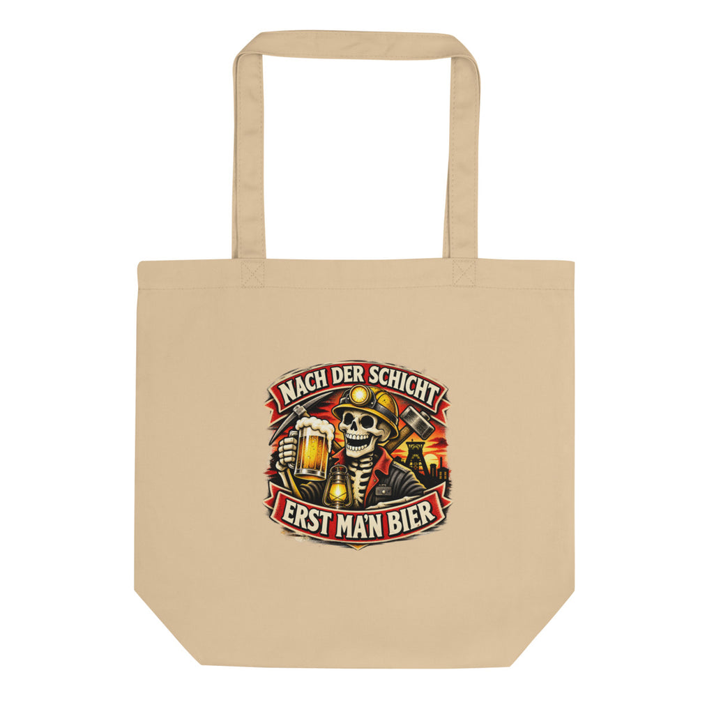 Nach der Schicht erst ma'n Bier – Bio-Baumwolltasche – Frontdruck