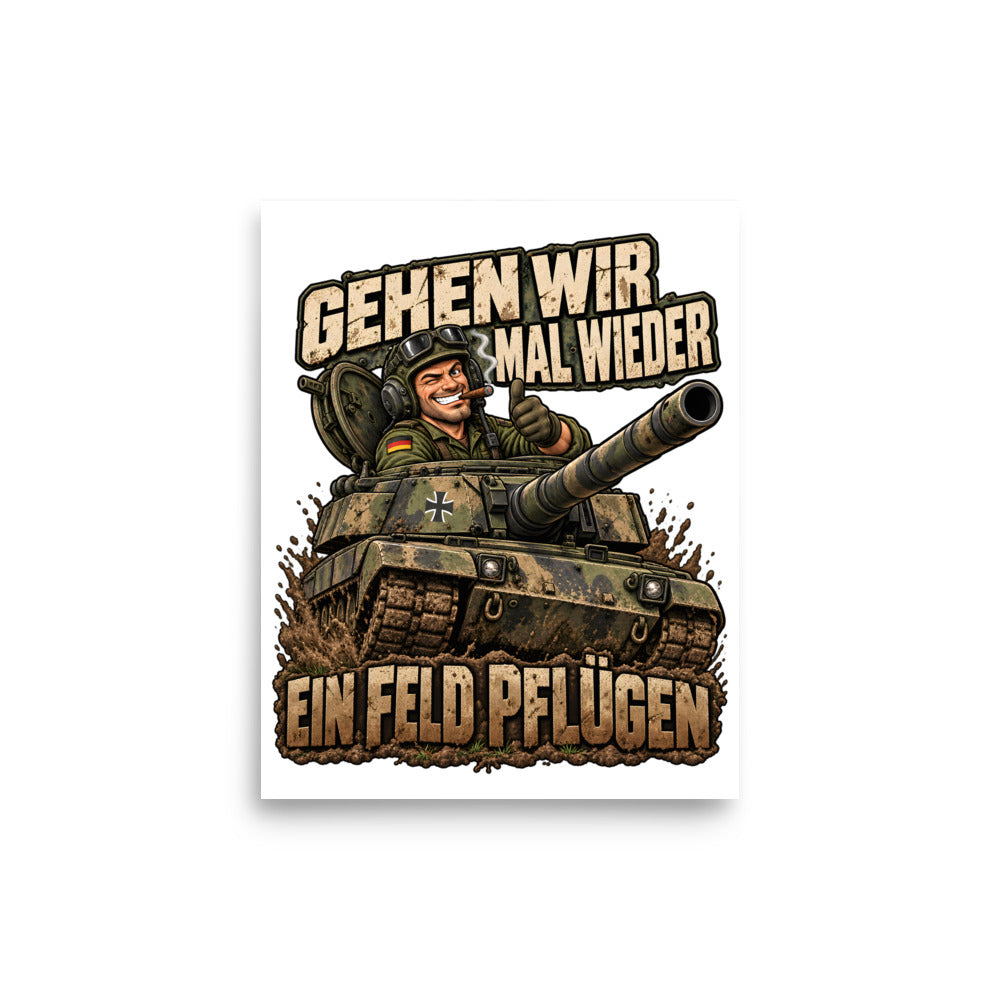 Gehen wir mal wieder ein Feld pflügen – Poster 8 × 10 Zoll