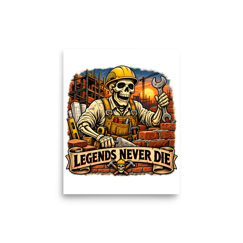 Skelett-Bauarbeiter mit Schriftzug "Legends Never Die" – Poster 8 × 10 Zoll