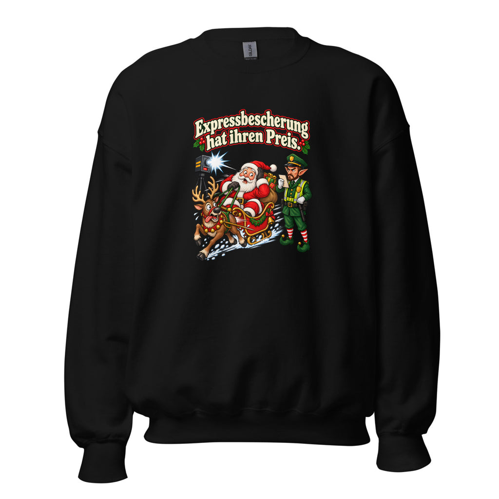 Expressbescherung hat ihren Preis. – Sweatshirt – großer Frontdruck