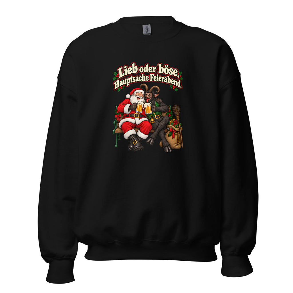 Lieb oder böse. Hauptsache Feierabend. – Sweatshirt – großer Frontdruck