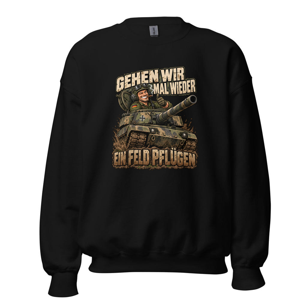 Gehen wir mal wieder ein Feld pflügen – Sweatshirt – großer Frontdruck