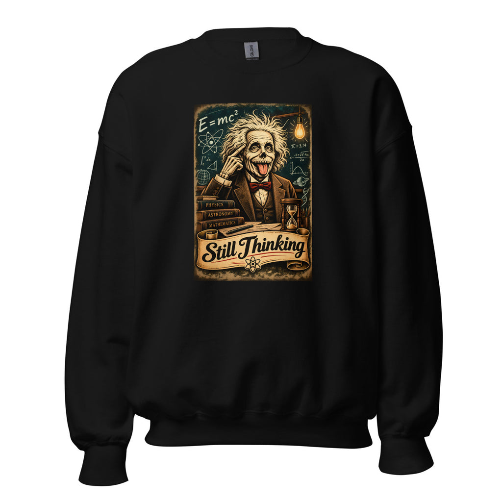 Skelett Einstein mit Zunge raus und Schriftzug Still Thinking – Sweatshirt – großer Frontdruck
