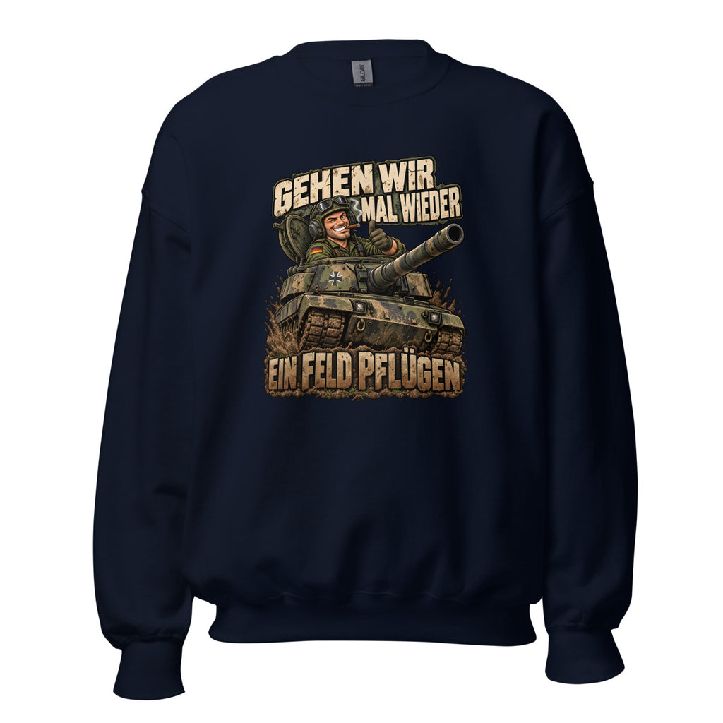 Gehen wir mal wieder ein Feld pflügen – Sweatshirt – großer Frontdruck