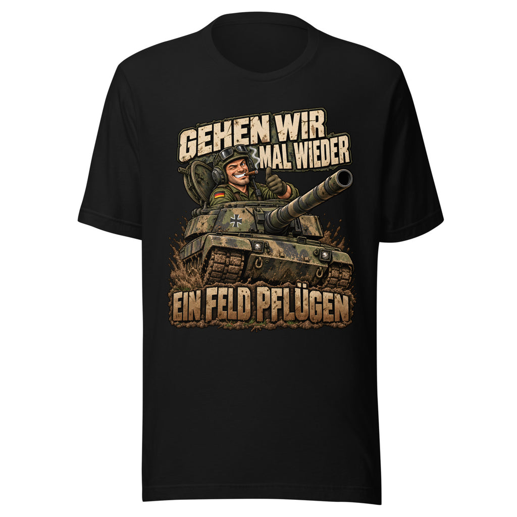 Gehen wir mal wieder ein Feld pflügen – T-Shirt – großer Frontdruck