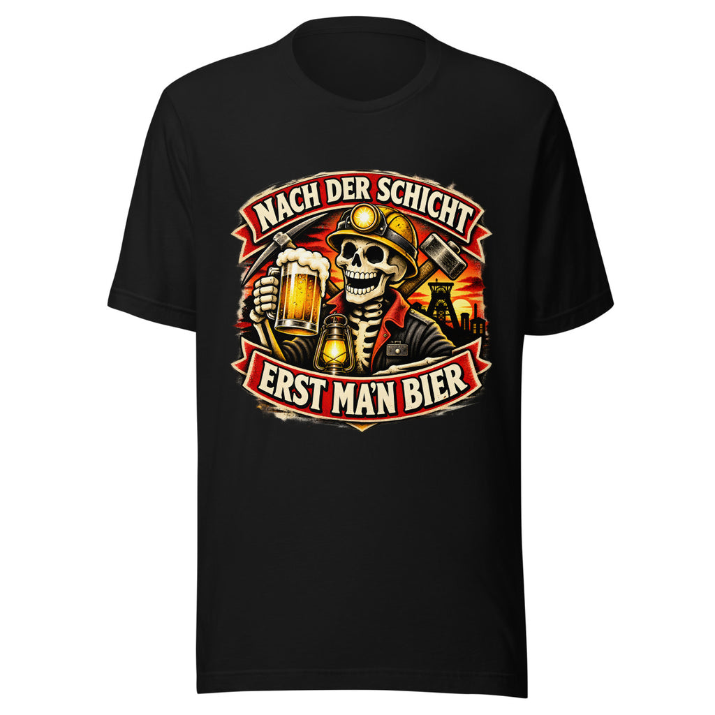 Nach der Schicht erst ma'n Bier – T-Shirt – großer Frontdruck