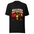 Maalochen statt Quatschen – T-Shirt – großer Frontdruck