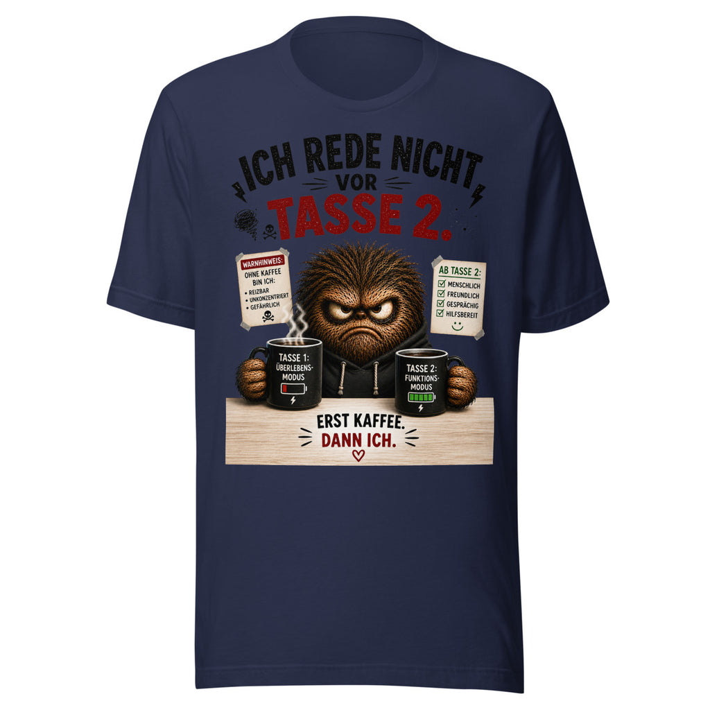 Unisex T-Shirt in Navy, Vorderansicht mit Frontprint: Ich rede nicht vor Tasse 2.