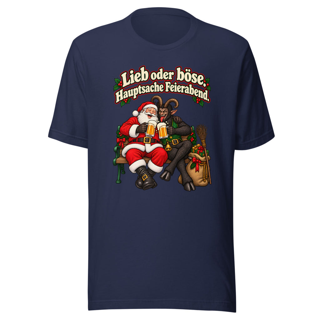 Lieb oder böse. Hauptsache Feierabend. – T-Shirt – großer Frontdruck